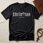 Christian since 33 A.D. T-Shirt