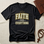 Faith Over Everything V2 T-Shirt