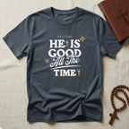 He Is Good T-Shirt