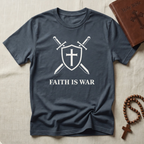 Faith Is War T-Shirt