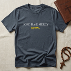 Lord Have Mercy Again T-Shirt