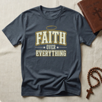 Faith Over Everything V2 T-Shirt