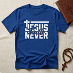 Jesus Never Fails T-Shirt