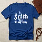 Faith Over Everything T-Shirt
