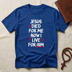 Live For Him T-Shirt