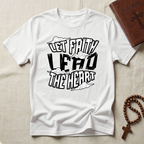 Faith Lead The Heart T-Shirt